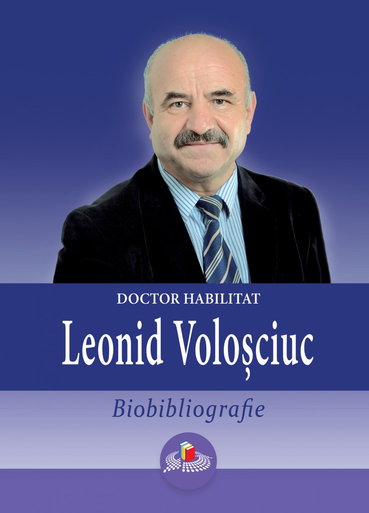 Coperta_Doctor habilitat Leonid Voloșciuc. Biobibliografie